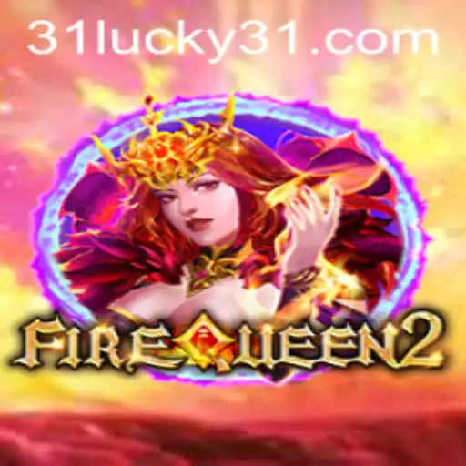 Discovering FireQueen2: Exploring the Thrills and Dynamics of Lucky31